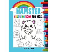 Hamster coloring book for kids: Hamster coloring book accompanied by beautiful rainbows for children 2-3-4-5-6-7-8-9-10-11 and 12 years