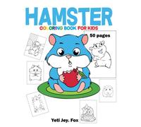 Hamster Coloring Book For Kids: My first Pet, Beautiful Hamster Coloring Book 50 Pages, Funny and cute Fun. Size 8.5 x 11 Inches For Children Of all Ages