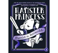 Hamster Princess: Harriet the Invincible: 1