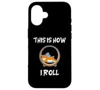 Hamster This Is How I Roll Case for iPhone 16