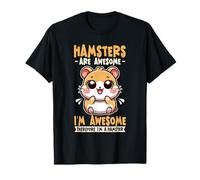 Hamsters are Awesome Im Awesome Hamster Small Pet Lover T-Shirt