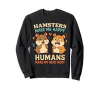 Hamsters Make Me Happy Funny Hamster Pet Owner Sweatshirt