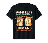 Hamsters Make Me Happy Funny Hamster Pet Owner T-Shirt