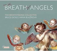 Hana Blazikova; Bruce Dickey; The Breathtaking Collective - On The Breath Of Angels