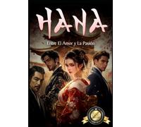 Hana: Entre El Amor y La Pasión