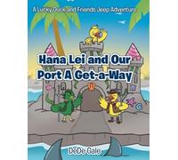 Hana Lei and Our Port A Get-a-Way: A Lucky Duck and Friends Jeep Adventure