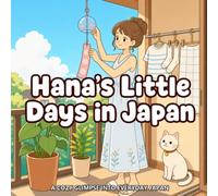 Hana's Little Days in Japan: Coloring Book for Adults and Teens, Cozy Japanese Designs Featuring Cherry Blossoms, Tea Time, Festivals and a Sweet Cat's Four Seasons for Relaxation and Mindfulness