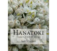 Hanatoki Japan Flower Shop: Japanese culture through the story of a florist in Nagoya.