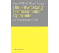 Hanauer Hilfe E. V. - Die Entwicklung Professioneller Opferhilfe 25 J - X555z
