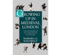 Hanawalt Growing Up in Medieval London (Paperback)