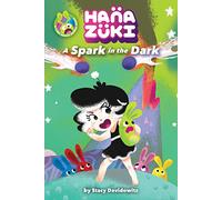 Hanazuki: A Spark in the Dark: (A Hanazuki Chapter Book)