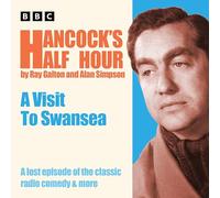 Hancock’s Half Hour: A Visit to Swansea: A lost episode of the classic radio comedy & more