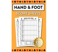 Hand And Foot Score Sheets: Over 120 Score Sheets For Hand And Foot Canasta Card Game