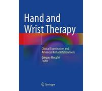 Hand and Wrist Therapy: Clinical Examination and Advanced Rehabilitation Tools