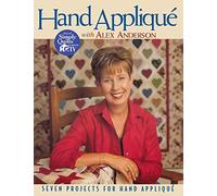 Hand Applique with Alex Anderson: Seven Projects for Hand Applique