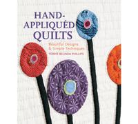Hand-Appliquéd Quilts: Beautiful Designs & Simple Techniques