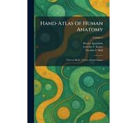 Hand-Atlas of Human Anatomy: Viscera, Brain, Nerves, Sense-Organs