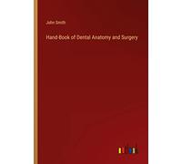 Hand-Book of Dental Anatomy and Surgery