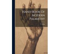 Hand-book Of Modern Palmistry