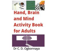 Hand, Brain and Mind Activity Book for Adults: Engaging Puzzles, Mazes, Soduko, Crossword, Missing vowel, Hangman and many more