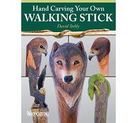 Hand Carving Your Own Walking Stick: An Art Form (Fox Chapel Publishing) Step-by-Step Instructions to Make Artisan-Quality Sticks, Canes, & Staffs (Staves), Including Realistic Snakes & Finishing