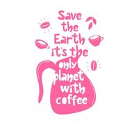 Hand Drawn Lettering Poster Save The Earth It's The only Planet with Coffee Design Lettering Stickers 57.6x87.8cm Art Decoration Pink