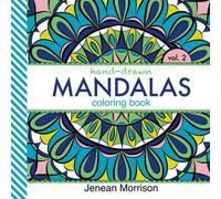 Hand-Drawn Mandalas Coloring Book, Volume Two: An Adult Coloring Book for Stress-Relief, Relaxation, Meditation and Creativity (Jenean Morrison Adult Coloring Books)