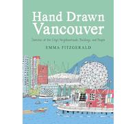 Hand Drawn Vancouver: Sketches of the City's Neighbourhoods, Buildings, and People