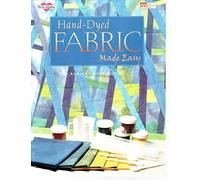 Hand-Dyed Fabric Made Easy (The Joy of Quilting)