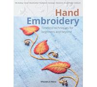 Hand Embroidery: Timeless techniques for beginners and beyond (Beginner's Guide to Needlecrafts)