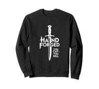 Hand Forged It Will Cut It Will Kill Sweatshirt