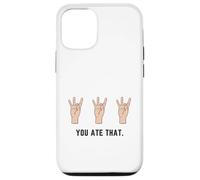 Hand Holding Up Number Eight 8 In Sign Language You Ate That Case for iPhone 12/12 Pro
