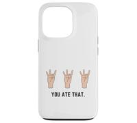 Hand Holding Up Number Eight 8 In Sign Language You Ate That Case for iPhone 13 Pro