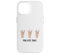 Hand Holding Up Number Eight 8 In Sign Language You Ate That Case for iPhone 14
