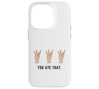 Hand Holding Up Number Eight 8 In Sign Language You Ate That Case for iPhone 14 Pro