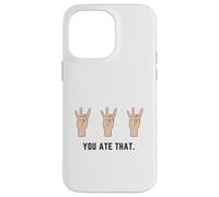 Hand Holding Up Number Eight 8 In Sign Language You Ate That Case for iPhone 14 Pro Max