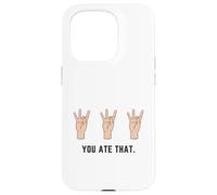 Hand Holding Up Number Eight 8 In Sign Language You Ate That Case for iPhone 15 Pro