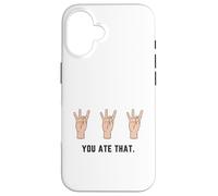 Hand Holding Up Number Eight 8 In Sign Language You Ate That Case for iPhone 16