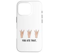 Hand Holding Up Number Eight 8 In Sign Language You Ate That Case for iPhone 16 Pro