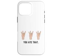 Hand Holding Up Number Eight 8 In Sign Language You Ate That Case for iPhone 16 Pro Max