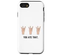 Hand Holding Up Number Eight 8 In Sign Language You Ate That Case for iPhone SE (2020) / 7/8