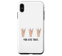 Hand Holding Up Number Eight 8 In Sign Language You Ate That Case for iPhone XS Max