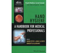 Hand Hygiene: A Handbook for Medical Professionals (Hospital Medicine: Current Concepts)