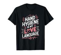 Hand Hygiene Is My Love Language, Infection Disease Nurse T-Shirt