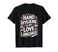 Hand Hygiene Is My Love Language, Infection Disease Nursing T-Shirt