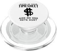 HAND IN YOUR TIMESHEET AND NO ONE GETS HURT Funny Payroll PopSockets PopGrip for MagSafe
