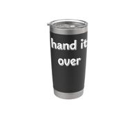 Hand It Over Stainless Steel Insulated Tumbler