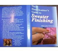 Hand Knitter's Guide to Sweater Finishing with Leslye Solomon