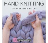 Hand Knitting: Discover the Easiest Way to Knit!