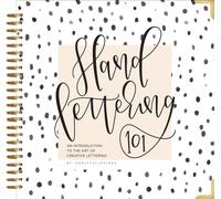 Hand Lettering 101 : An Introduction to the Art of Creative Lettering